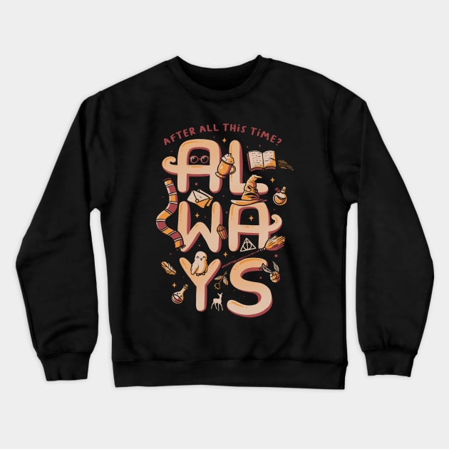 Always Magic Quote Crewneck Sweatshirt by eduely